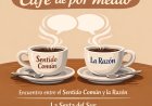 Café de por medio – Primer encuentro entre el Sentido Común y la Razón